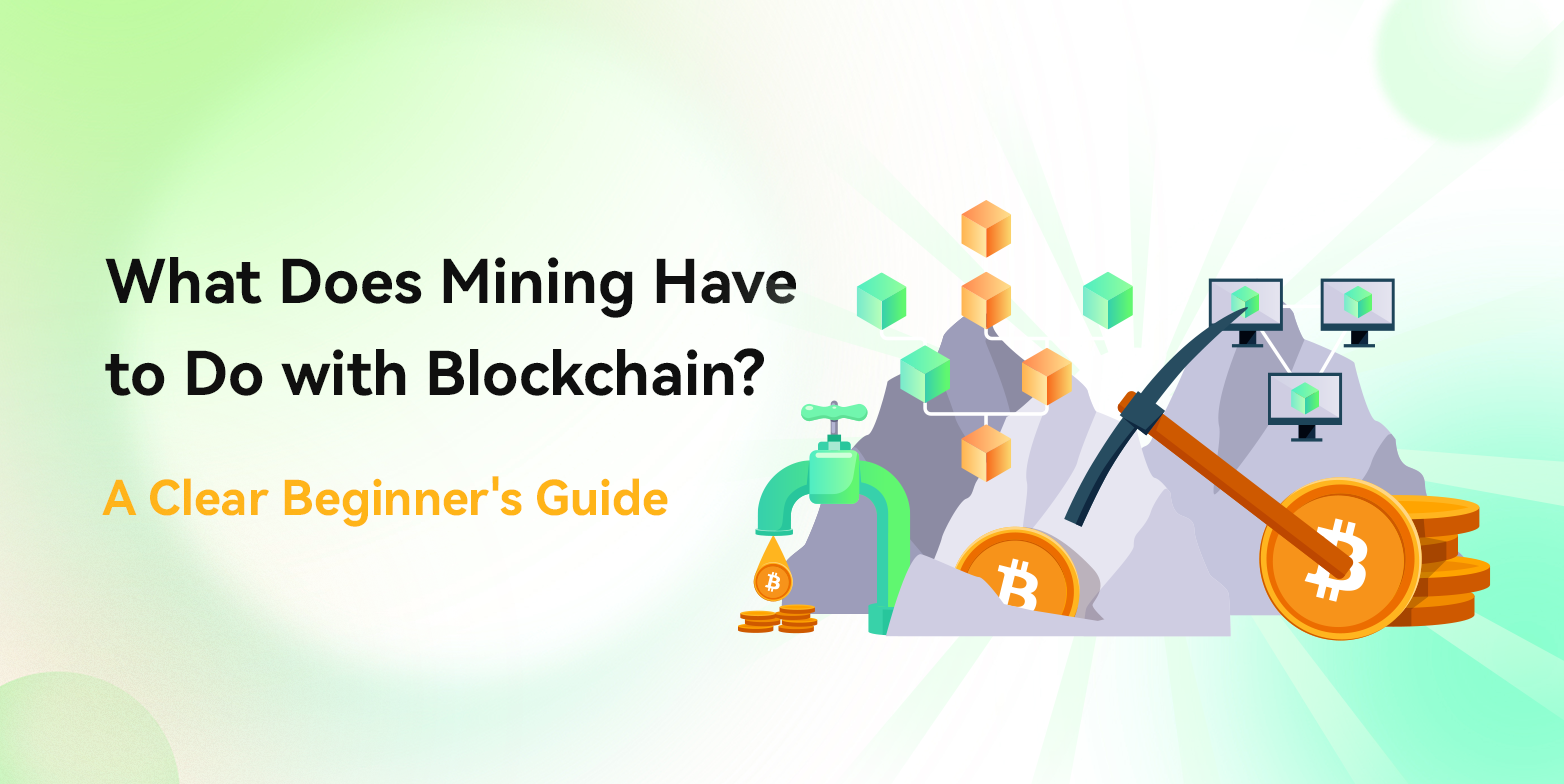 What Does Mining Have to Do with Blockchain? A Clear Beginner's Guide